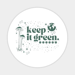Everyone Know Keep It Green Over The Next Magnet